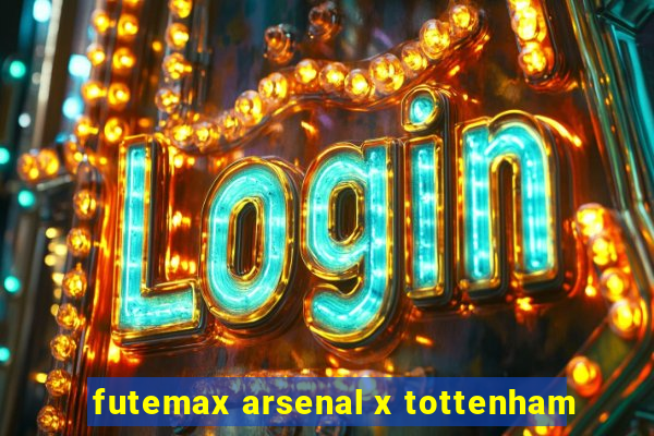 futemax arsenal x tottenham